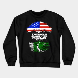 American Grown With Pakistani Roots - Gift for Pakistani With Roots From Pakistan Crewneck Sweatshirt